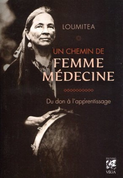 UN CHEMIN DE FEMME MÉDECINE : DU DON À L'APPRENTISSAGE