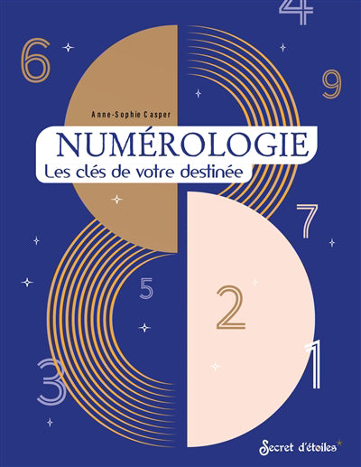 NUMEROLOGIE  LES CLES DE VOTRE DESTINEE