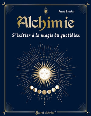 ALCHIMIE  S'INITIER A LA MAGIE DU QUOTIDIEN