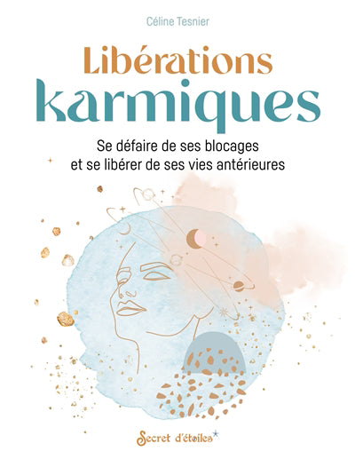 Libérations karmiques - Se défaire de ses blocages et se libérer