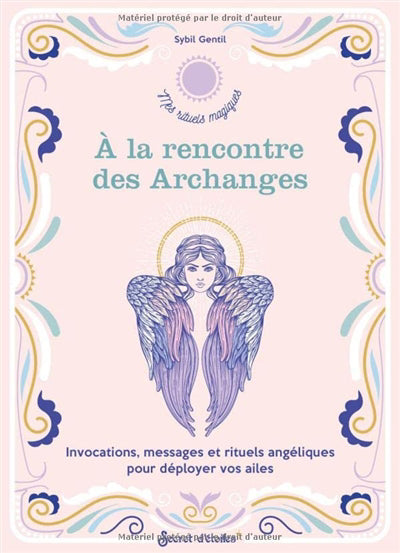 A LA RENCONTRE DES ARCHANGES  INVOCATIONS, MESSAGES ET RIT