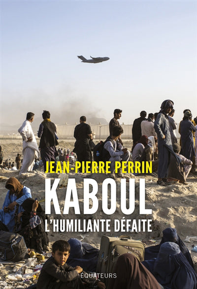 KABOUL  L'HUMILIANTE DEFAITE