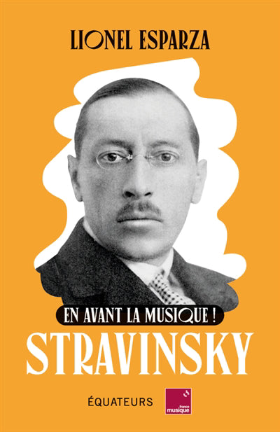 EN AVANT LA MUSIQUE AVEC STRAVINSKY