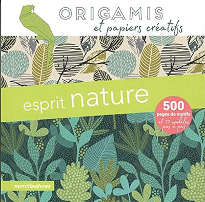 ORIGAMIS ET PAPIERS CREATIFS: ESPRIT NATURE