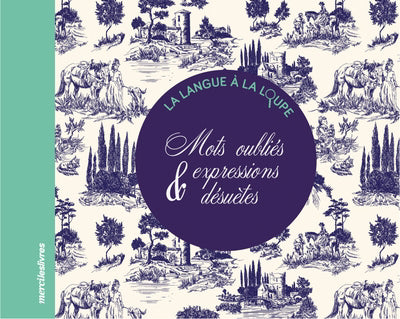 MOTS OUBLIES ET EXPRESSIONS DESUETES