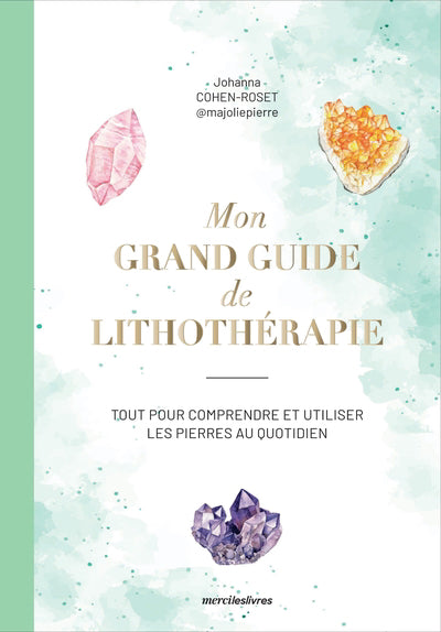 MON GRAND GUIDE DE LITHOTHERAPIE