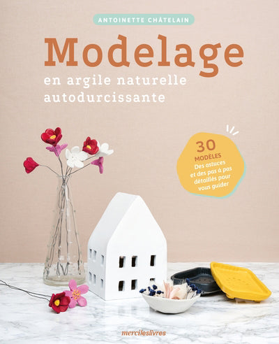 30 MODELAGES EN ARGILE NATURELLE AUTODURCISSANTE