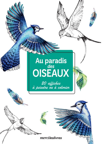 AU PARADIS DES OISEAUX: AFFICHES CREATRICES A PEINDRE OU A COLORI