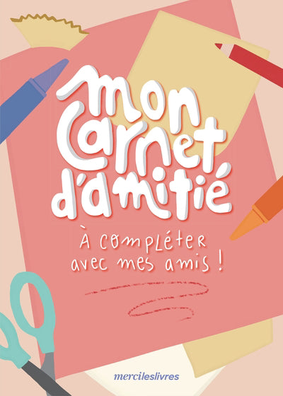 MES MEILLEURS AMIS ET MOI: NOTRE CARNET D'AMITIE A COMPLETER