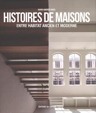HISTOIRES DE MAISONS: ENTRE HABITAT ANCIEN ET MODERNE