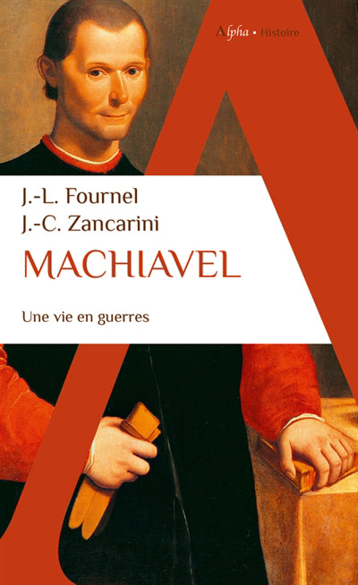 MACHIAVEL  UNE VIE EN GUERRES