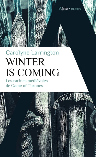 WINTER IS COMING  LES RACINES MEDIEVALES DE GAME OF THRONES