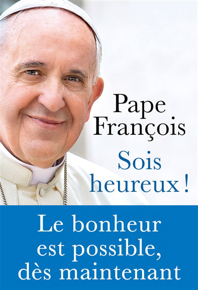SOIS HEUREUX !