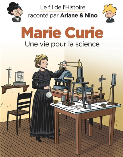 FIL DE L'HISTOIRE 35: MARIE CURIE UNE VIE POUR LA SCIENCE