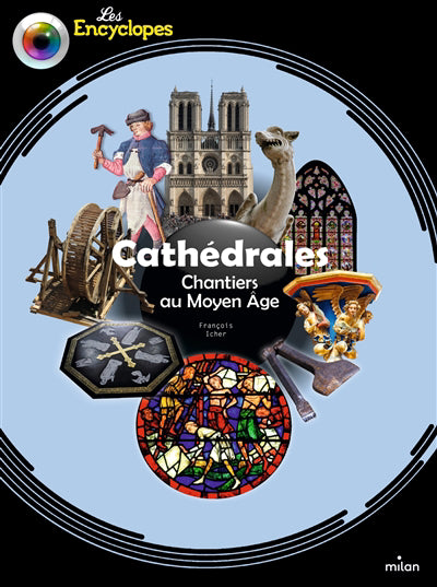 CATHEDRALES -CHANTIERS AU MOYEN AGE