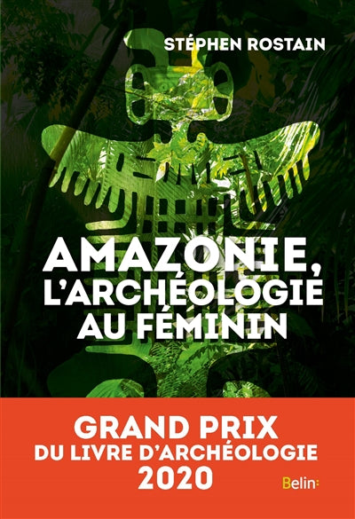 AMAZONIE, L'ARCHEOLOGIE AU FEMININ