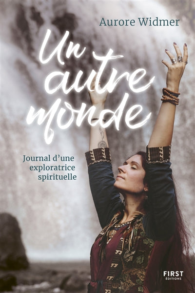 UN AUTRE MONDE : JOURNAL D'UNE EXPLORATRICE SPIRITUELLE