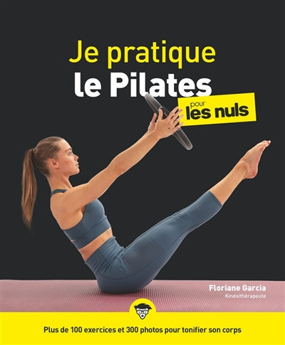 JE PRATIQUE LE PILATES POUR LES NULS