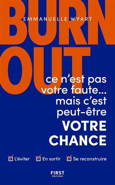 BURN OUT : CE N'EST PAS VOTRE FAUTE...MAIS C'EST PEUT-ETRE VOTRE