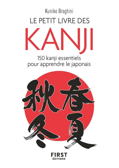 PETIT LIVRE DES KANJI : 150 KANJI POUR APPRENDRE LE JAPONAIS