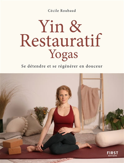 YIN ET RESTAURATIF YOGAS - SE DETENDRE ET SE REGENERER EN DOUCEUR