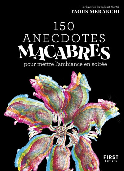 150 ANECDOTES MACABRES POUR METTRE L'AMBIANCE EN SOIRÉE