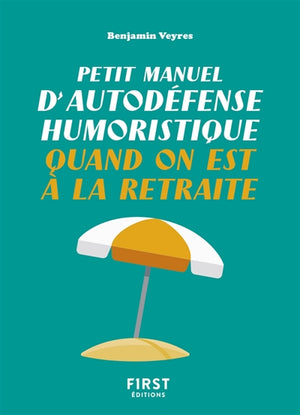 PETIT MANUEL D'AUTODEFENSE HUMORISTIQUE QUAND ON EST A LA RETRAIT