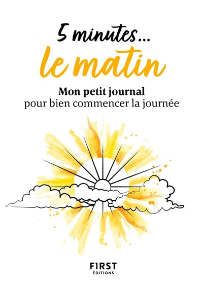 5 MINUTES... LE MATIN : MON PETIT JOURNAL POUR BIEN COMMENCER LA