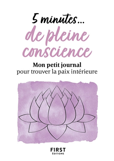 5 MINUTES... DE PLEINE CONSCIENCE : MON PETIT JOURNAL POUR TROUVE