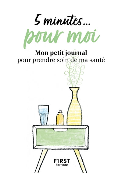 5 MINUTES... POUR MOI : MON PETIT JOURNAL POUR PRENDRE SOIN DE MA