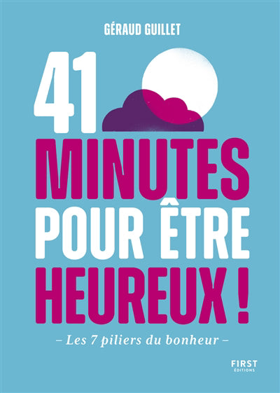 41 MINUTES POUR ETRE HEUREUX : LES 7 PILIERS DU BONHEUR