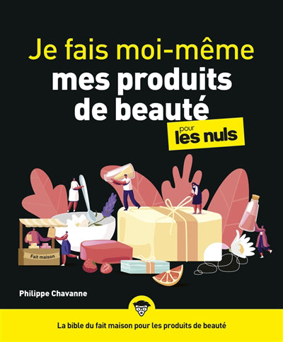 JE FAIS MOI-MEME MES PRODUITS DE BEAUTE POUR LES NULS