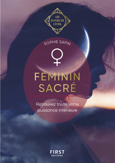 FEMININ SACRE : RETROUVEZ TOUTE VOTRE PUISSANCE INTERIEURE