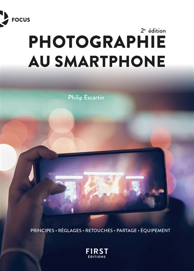 PHOTOGRAPHIE AU SMARTPHONE 2E ED.