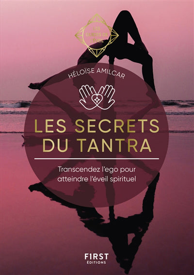 SECRETS DU TANTRA : TRANSCENDEZ L'EGO POUR ATTEINDRE L'EVEI