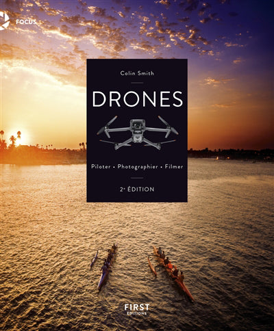DRONES : PILOTER, PHOTOGRAPHIER, FILMER 2E ÉD.