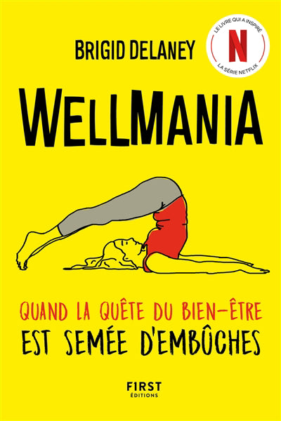 WELLMANIA QUAND LA QUETE DU BIEN-ETRE EST SEMEE   D'EMBUCHES