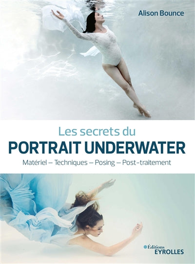 SECRETS DU PORTRAIT UNDERWATER - MATERIEL - TECHNIQUES - POSI