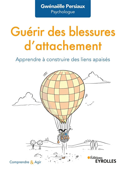 GUERIR DES BLESSURES D'ATTACHEMENT : APPRENDRE A CONSTRUIRE DES L