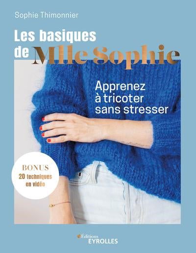 BASIQUES DE MLLE SOPHIE : APPRENEZ A TRICOTER SANS STRESSER