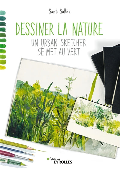 DESSINER LA NATURE : UN URBAN SKETCHER SE MET AU VERT