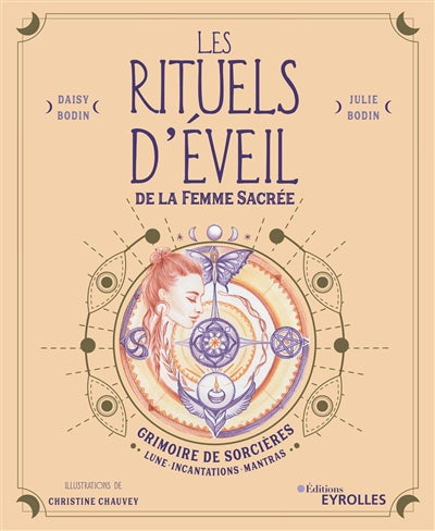 RITUELS D'EVEIL DE LA FEMME SACREE  : GRIMOIRE DE S