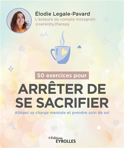 50 EXERCICES POUR ARRETER DE SE SACRIFIER : ALLEGER SA CHARGE MEN