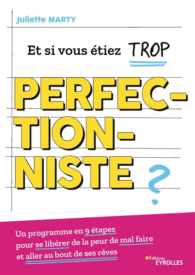 ET SI VOUS ETIEZ TROP PERFECTIONNISTE ? - UN PROGRAMME EN 9 ETAPE