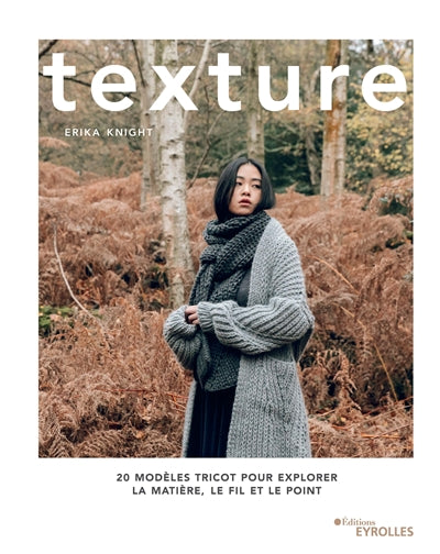 TEXTURE : 20 MODELES TRICOT POUR EXPLORER LA MATIERE, LE FIL ET L