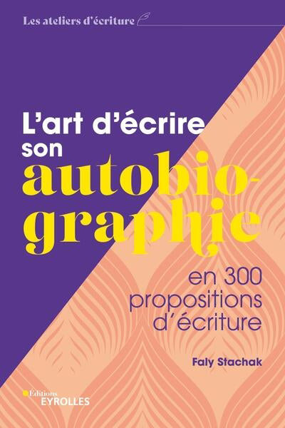 ART D'ECRIRE SON AUTOBIOGRAPHIE EN 300 PROPOSITIONS