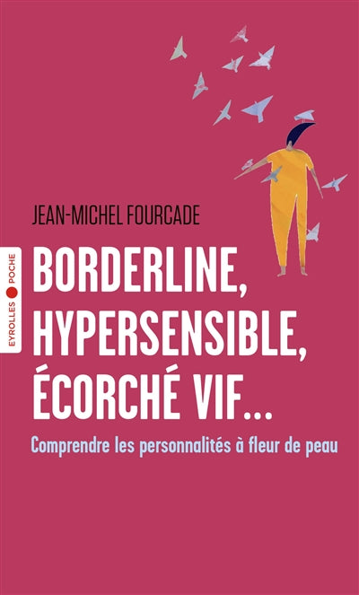 BORDERLINE, HYPERSENSIBLE, ECORCHE VIF... - COMPRENDRE LES PERSON