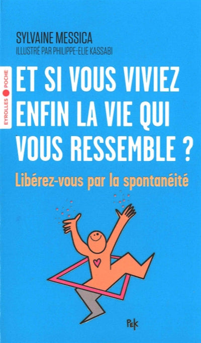 ET SI VOUS VIVIEZ ENFIN LA VIE QUI VOUS RESSEMBLE ? - LIBEREZ-VOU