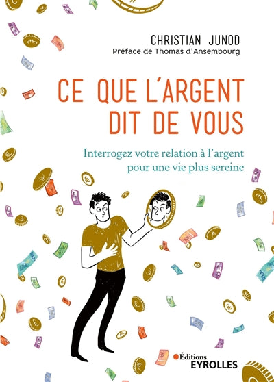 CE QUE L'ARGENT DIT DE VOUS : INTERROGEZ VOTRE RELATION A L'ARGEN