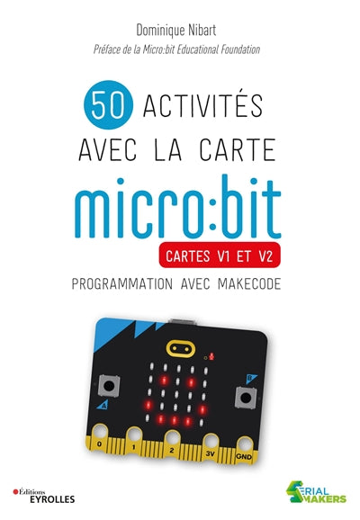 50 ACTIVITÉS AVEC LA CARTE MICRO:BIT - CARTES V1 ET V2